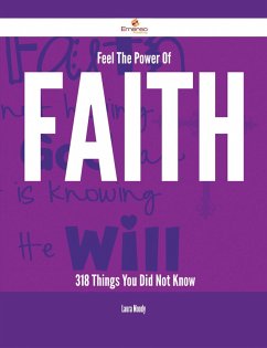 Feel The Power Of Faith - 318 Things You Did Not Know (eBook, ePUB)