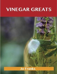 Cover Vinegar Greats: Delicious Vinegar Recipes, The Top 100 Vinegar Recipes (eBook, ePUB)
