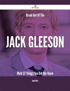 Cover Break Out Of The Jack Gleeson Mold - 37 Things You Did Not Know (eBook, ePUB)