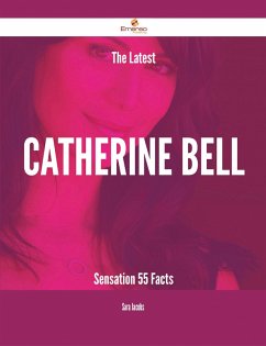 The Latest Catherine Bell Sensation - 55 Facts (eBook, ePUB)