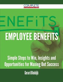 Cover Employee Benefits - Simple Steps to Win, Insights and Opportunities for Maxing Out Success (eBook, ePUB)