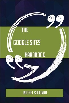 The Google Sites Handbook - Everything You Need To Know About Google Sites (eBook, ePUB)