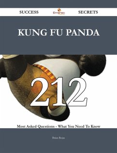 Kung Fu Panda 212 Success Secrets - 212 Most Asked Questions On Kung Fu Panda - What You Need To Know (eBook, ePUB)