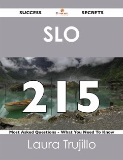 Cover SLO 215 Success Secrets - 215 Most Asked Questions On SLO - What You Need To Know (eBook, ePUB)