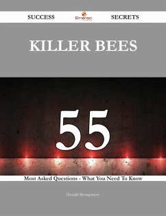 Killer Bees 55 Success Secrets - 55 Most Asked Questions On Killer Bees - What You Need To Know (eBook, ePUB)