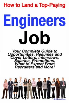 How to Land a Top-Paying Engineers Job: Your Complete Guide to Opportunities, Resumes and Cover Letters, Interviews, Salaries, Promotions, What to Expect From Recruiters and More! (eBook, ePUB)