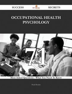 Occupational health psychology 71 Success Secrets - 71 Most Asked Questions On Occupational health psychology - What You Need To Know (eBook, ePUB)