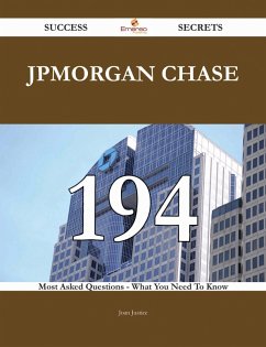 JPMorgan Chase 194 Success Secrets - 194 Most Asked Questions On JPMorgan Chase - What You Need To Know (eBook, ePUB)