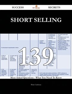 Short Selling 139 Success Secrets - 139 Most Asked Questions On Short Selling - What You Need To Know (eBook, ePUB)