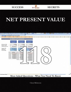 Net Present Value 118 Success Secrets - 118 Most Asked Questions On Net Present Value - What You Need To Know (eBook, ePUB)