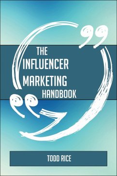 The Influencer marketing Handbook - Everything You Need To Know About Influencer marketing (eBook, ePUB) - Rice, Todd