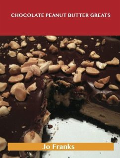 Chocolate Peanut Butter Greats: Delicious Chocolate Peanut Butter Recipes, The Top 57 Chocolate Peanut Butter Recipes (eBook, ePUB)