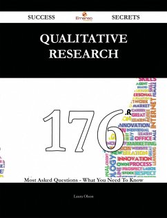 Qualitative research 176 Success Secrets - 176 Most Asked Questions On Qualitative research - What You Need To Know (eBook, ePUB)