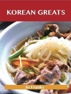 Korean Greats: Delicious Korean Recipes, The Top 47 Korean Recipes (eBook, ePUB)