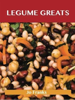 Legumes Greats: Delicious Legumes Recipes, The Top 100 Legumes Recipes (eBook, ePUB) - Jo Franks