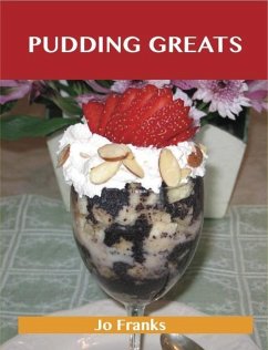 Cover Pudding Greats: Delicious Pudding Recipes, The Top 95 Pudding Recipes (eBook, ePUB)