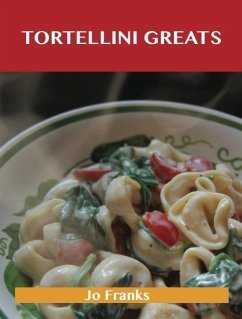 Tortellini Greats: Delicious Tortellini Recipes, The Top 52 Tortellini Recipes (eBook, ePUB)