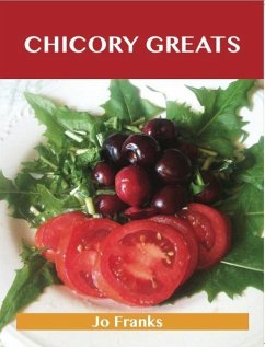 Chicory Greats: Delicious Chicory Recipes, The Top 49 Chicory Recipes (eBook, ePUB)