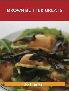 Brown Butter Greats: Delicious Brown Butter Recipes, The Top 28 Brown Butter Recipes (eBook, ePUB)