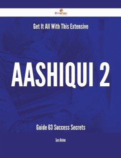 Get It All With This Extensive Aashiqui 2 Guide - 63 Success Secrets (eBook, ePUB)