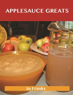 Applesauce Greats: Delicious Applesauce Recipes, The Top 63 Applesauce Recipes (eBook, ePUB)