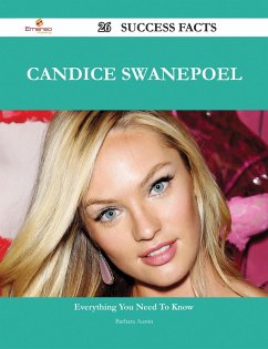 Candice Swanepoel 26 Success Facts - Everything you need to know about Candice Swanepoel (eBook, ePUB) Candice Swanepoel 26 Success Facts - Everything you need to know about Candice Swanepoel (eBook, ePUB)
