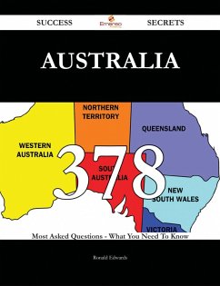 Australia 378 Success Secrets - 378 Most Asked Questions On Australia - What You Need To Know (eBook, ePUB)