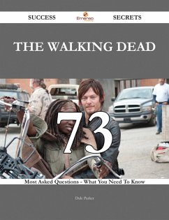 The walking dead 73 Success Secrets - 73 Most Asked Questions On The walking dead - What You Need To Know (eBook, ePUB) The walking dead 73 Success Secrets - 73 Most Asked Questions On The walking dead - What You Need To Know (eBook, ePUB)