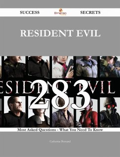Resident Evil 283 Success Secrets - 283 Most Asked Questions On Resident Evil - What You Need To Know (eBook, ePUB) - Bernard, Catherine