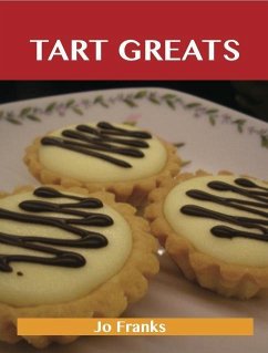 Tart Greats: Delicious Tart Recipes, The Top 62 Tart Recipes (eBook, ePUB)