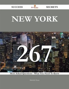 New York 267 Success Secrets - 267 Most Asked Questions On New York - What You Need To Know (eBook, ePUB)
