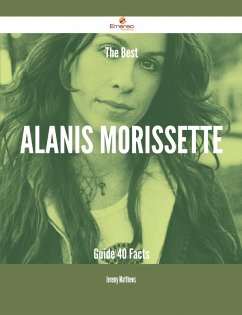 The Best Alanis Morissette Guide - 40 Facts (eBook, ePUB)