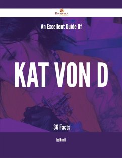 An Excellent Guide Of Kat Von D - 36 Facts (eBook, ePUB) - Merrill, Joe