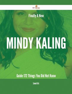 Finally- A New Mindy Kaling Guide - 172 Things You Did Not Know (eBook, ePUB) - Kirk, Samuel