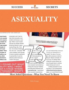 Cover Asexuality 73 Success Secrets - 73 Most Asked Questions On Asexuality - What You Need To Know (eBook, ePUB)