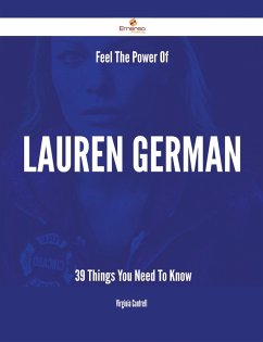 Feel The Power Of Lauren German - 39 Things You Need To Know (eBook, ePUB)