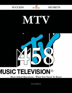 MTV 458 Success Secrets - 458 Most Asked Questions On MTV - What You Need To Know (eBook, ePUB) MTV 458 Success Secrets - 458 Most Asked Questions On MTV - What You Need To Know (eBook, ePUB)