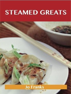 Cover Steamed Greats: Delicious Steamed Recipes, The Top 100 Steamed Recipes (eBook, ePUB)