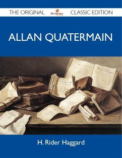 Allan Quatermain - The Original Classic Edition (eBook, ePUB) Cover Allan Quatermain - The Original Classic Edition (eBook, ePUB)