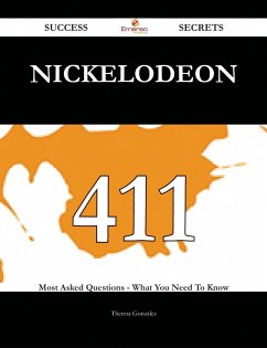 Cover Nickelodeon 411 Success Secrets - 411 Most Asked Questions On Nickelodeon - What You Need To Know (eBook, ePUB)