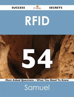 RFID 54 Success Secrets - 54 Most Asked Questions On RFID - What You Need To Know (eBook, ePUB)