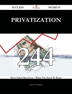 Privatization 244 Success Secrets - 244 Most Asked Questions On Privatization - What You Need To Know (eBook, ePUB)