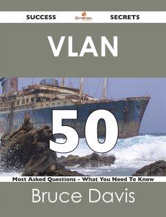 Cover VLAN 50 Success Secrets - 50 Most Asked Questions On VLAN - What You Need To Know (eBook, ePUB)