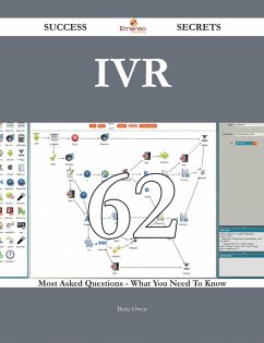 Ivr 62 Success Secrets - 62 Most Asked Questions On Ivr - What You Need To Know (eBook, ePUB)
