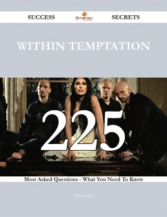 Within Temptation 225 Success Secrets - 225 Most Asked Questions On Within Temptation - What You Need To Know (eBook, ePUB)