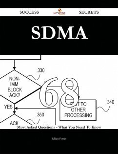 SDMA 68 Success Secrets - 68 Most Asked Questions On SDMA - What You Need To Know (eBook, ePUB)