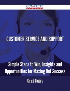 Customer Service and Support - Simple Steps to Win, Insights and Opportunities for Maxing Out Success (eBook, ePUB)