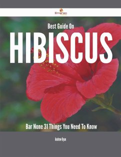 Best Guide On Hibiscus- Bar None - 31 Things You Need To Know (eBook, ePUB)