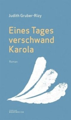 Eines Tages verschwand Karola - Gruber-Rizy, Judith