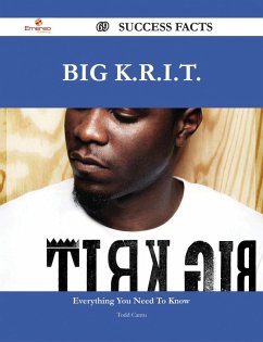 Big K.R.I.T. 69 Success Facts - Everything you need to know about Big K.R.I.T. (eBook, ePUB) - Cantu, Todd